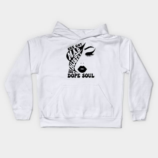 Women She Got Mad Hustle And A Dope Soul Kids Hoodie by ArchmalDesign